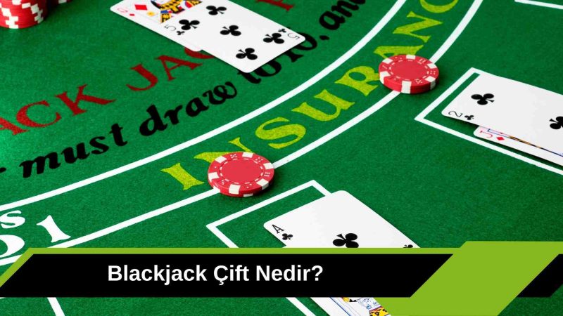 Blackjack Çift Nedir