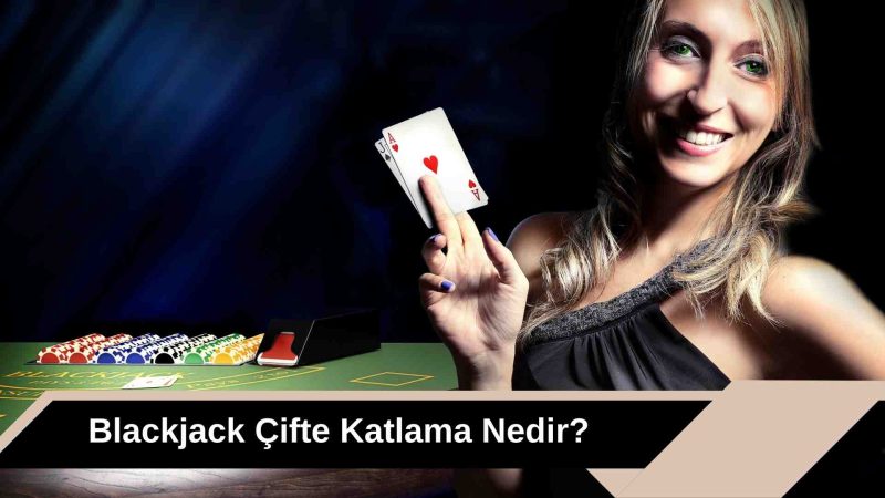 Blackjack Çifte Katlama Nedir