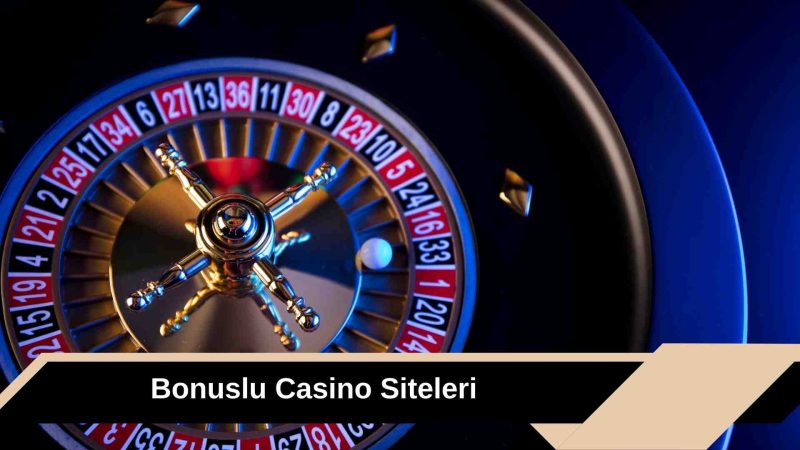 Bonuslu Casino Siteleri