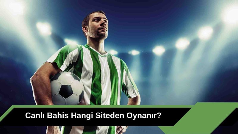 Canlı Bahis Hangi Siteden Oynanır